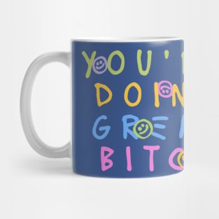 You're Doing Great Bitch 2 Mug